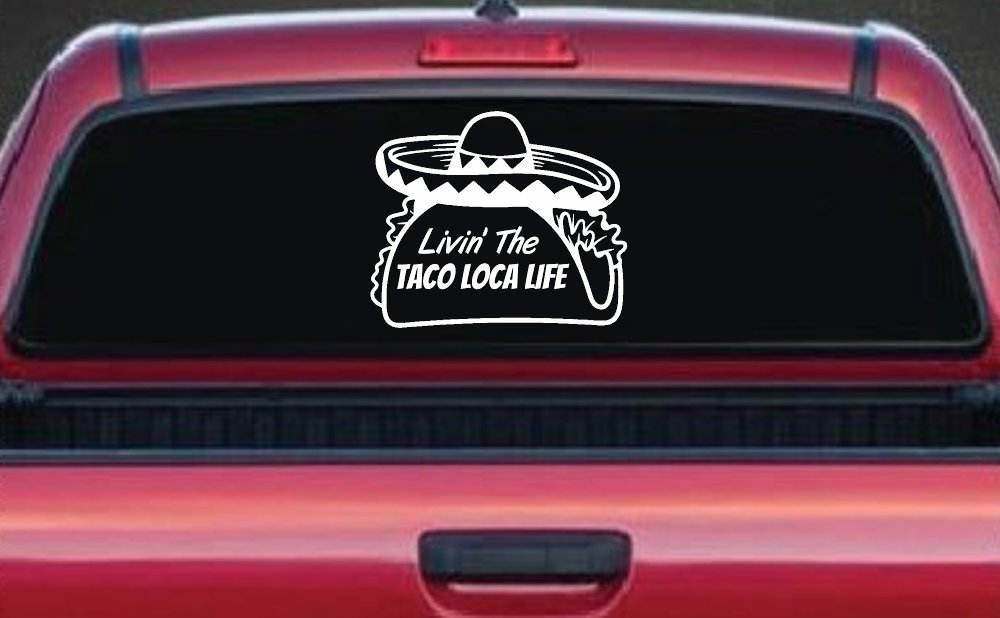 Livin' The Taco Loca Life Car or Truck Window Vinyl Decal Sticker (White)