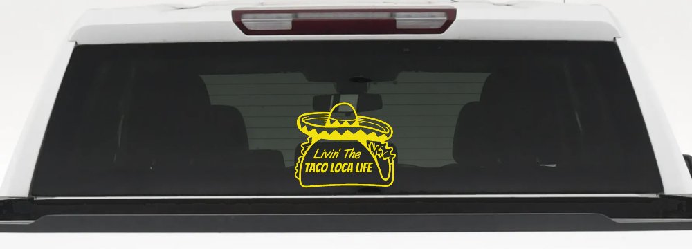 Livin' The Taco Loca Life Car or Truck Window Vinyl Decal Sticker (Yellow)