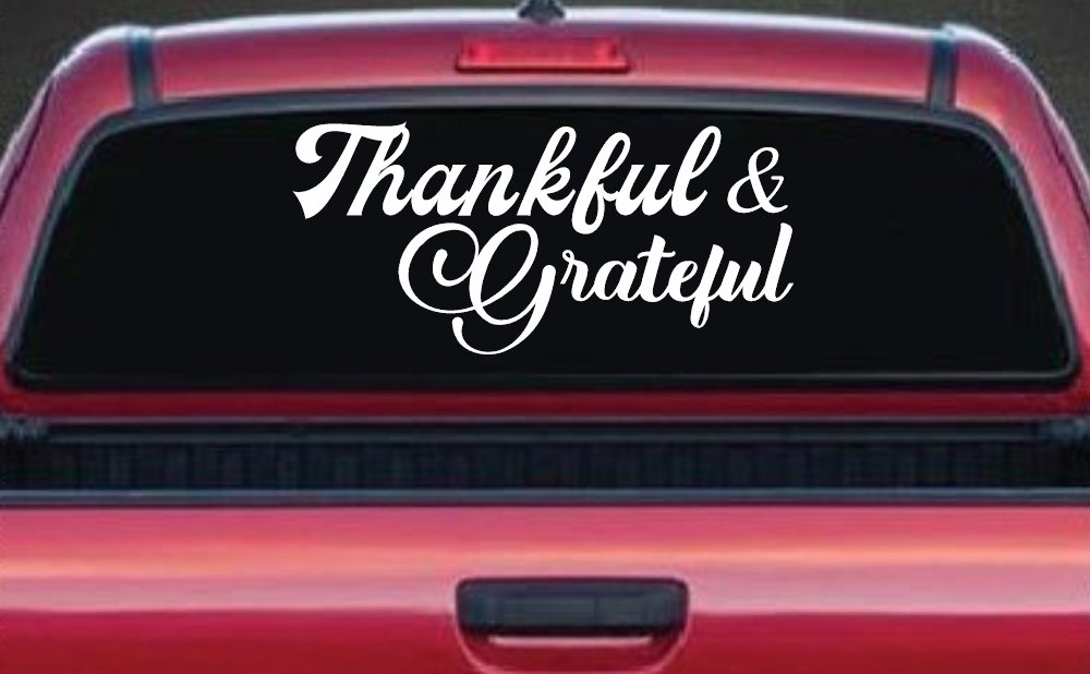 Thankful and Grateful Car or Truck Window Decal Sticker (White)