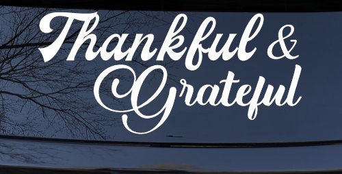 Thankful and Grateful Car or Truck Window Decal Sticker (White)