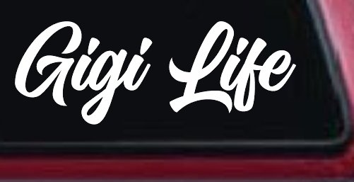 Gigi Life Vinyl Car or Truck Window Decal Sticker (White)