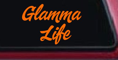 Glamma Life Vinyl Car or Truck Window Decal Sticker (Orange)