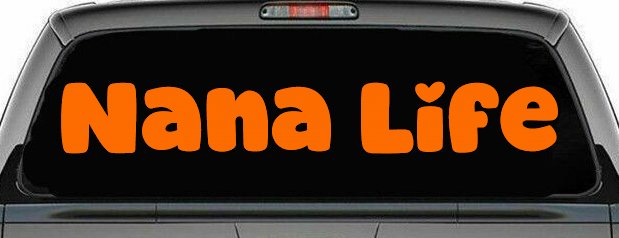 Nana Life Car or Truck Window Vinyl Decal Sticker (Orange)