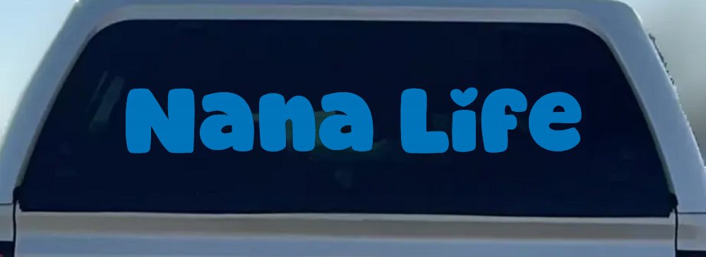 Nana Life Car or Truck Window Decal Sticker (Sky Blue)