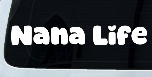 Nana Life Car or Truck Window Vinyl Decal Sticker (White)