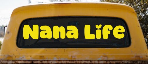 Nana Life Car or Truck Window Vinyl Decal Sticker (Yellow)