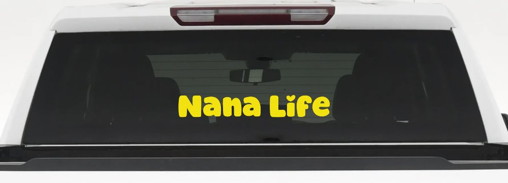 Nana Life Car or Truck Window Decal Sticker (Yellow)