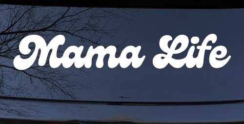 Mama Life Car or Truck Window Vinyl Decal Sticker (White)