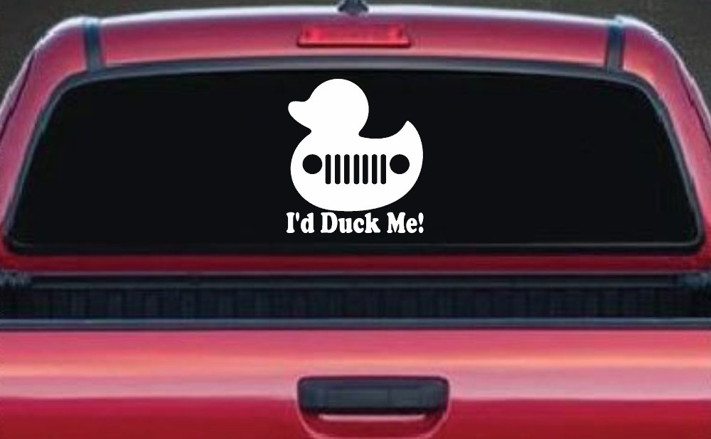 I'd Duck Me Car or Truck Window Vinyl Decal Sticker (White)