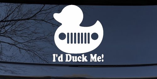 I'd Duck Me Car or Truck Window Decal Sticker (White)