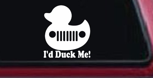 I'd Duck Me Car or Truck Window Decal Sticker (White)
