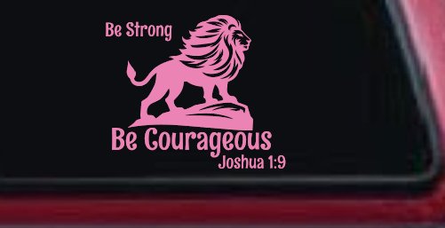 Be Strong Be Courageous Joshua 1:9Car or Truck Window Decal Sticker (Pink)