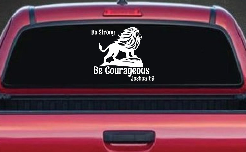 Be Strong Be Courageous Joshua 1:9Car or Truck Window Decal Sticker (White)