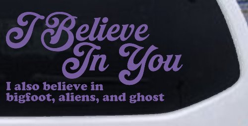 I Believe in You I also Believe in Bigfoot, Aliens, and Ghost Car or Truck Window Vinyl Decal Sticker (Purple)