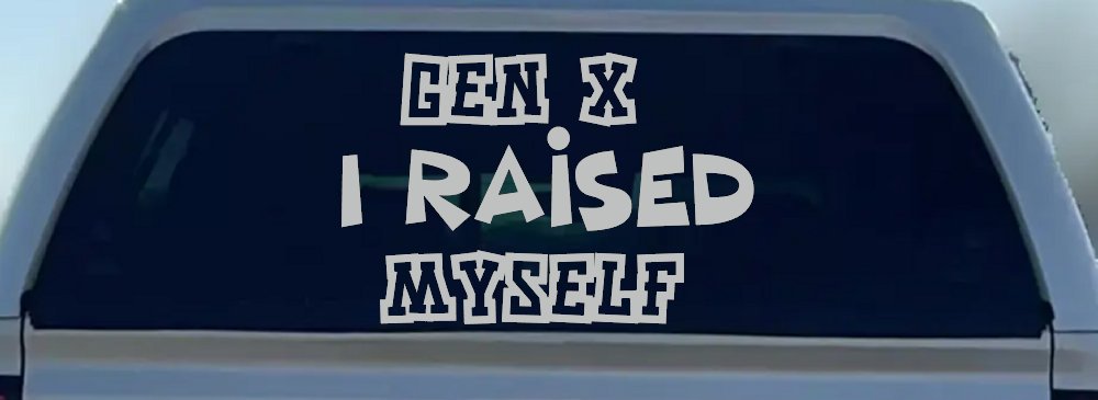 Gen X I Raised Myself Car or Truck Window Vinyl Decal Sticker (Light Gray)
