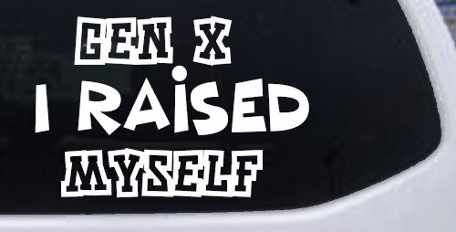 Gen X I Raised Myself Car or Truck Window Vinyl Decal Sticker (White)