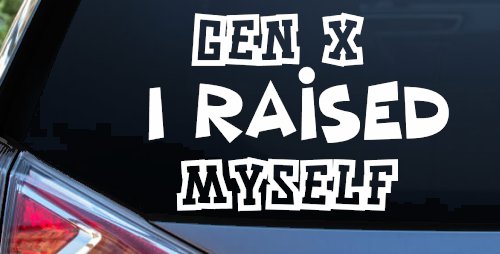 Gen X I Raised Myself Car or Truck Window Vinyl Decal Sticker (White)