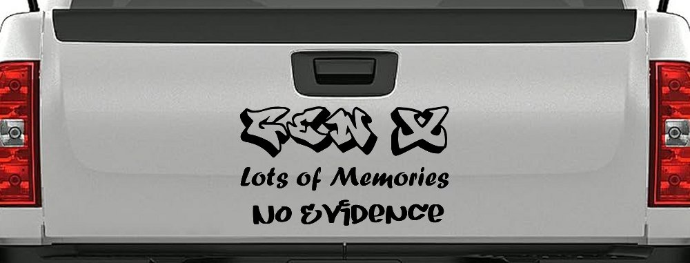 Gen X Lots of Memories No Evidence Car or Truck Window Decal Sticker (Black)