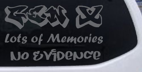 Gen X Lots of Memories No Evidence Car or Truck Window Decal Sticker (Silver)