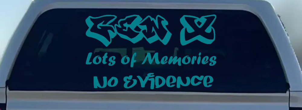 Gen X Lots of Memories No Evidence Car or Truck Window Vinyl Decal Sticker (Turquoise Blue)
