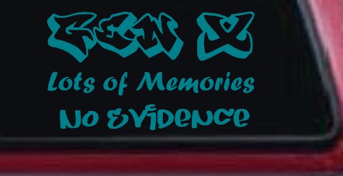 Gen X Lots of Memories No Evidence Car or Truck Window Decal Sticker (Turquoise Blue)