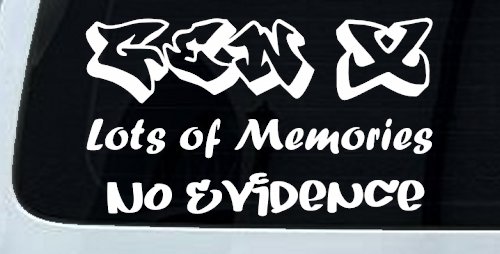 Gen X Lots of Memories No Evidence Car or Truck Window Decal Sticker (White)