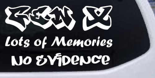 Gen X Lots of Memories No Evidence Car or Truck Window Decal Sticker (White)