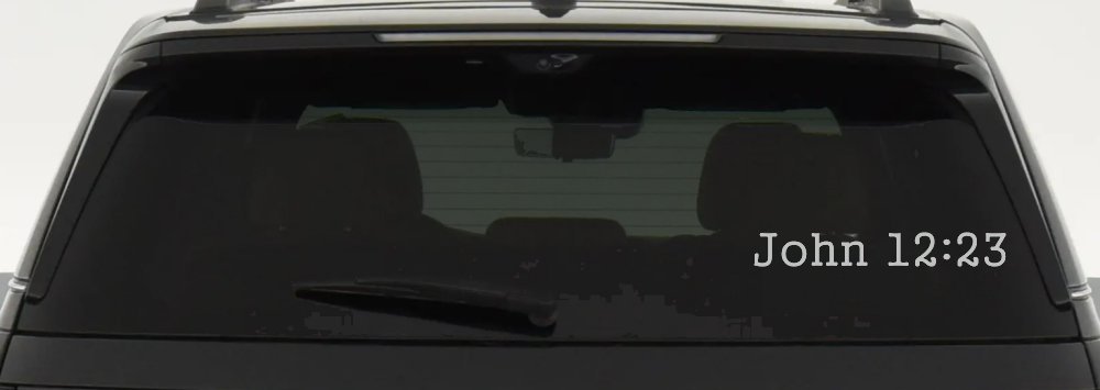 John 12:23 Bible Verse Car or Truck Window Decal Sticker (Light Gray)