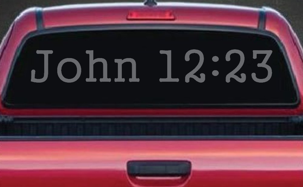 John 12:23 Bible Verse Car or Truck Window Vinyl Decal Sticker (Silver)