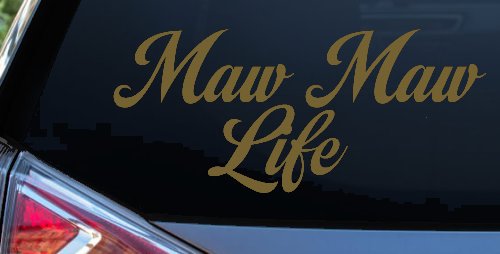 Maw Maw Life Car or Truck Window Vinyl Decal Sticker (Gold)