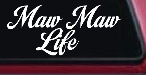 Maw Maw Life Car or Truck Window Vinyl Decal Sticker (White)