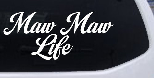 Maw Maw Life Car or Truck Window Vinyl Decal Sticker (White)