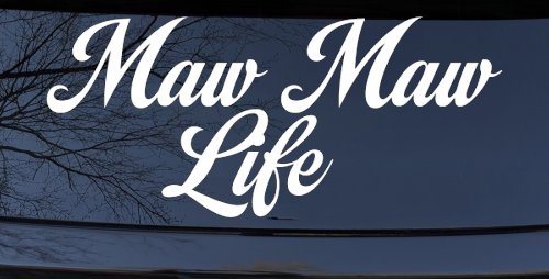 Maw Maw Life Car or Truck Window Vinyl Decal Sticker (White)