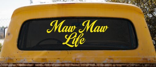 Maw Maw Life Car or Truck Window Decal Sticker (Yellow)
