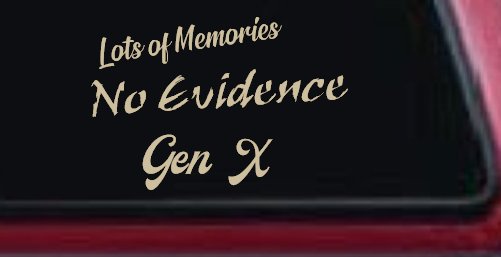 Lots of Memories No Evidence Gen X Car or Truck Window Vinyl Decal Sticker (Desert Sand)