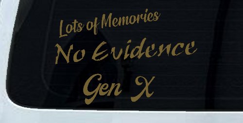 Lots of Memories No Evidence Gen X Car or Truck Window Vinyl Decal Sticker (Gold)