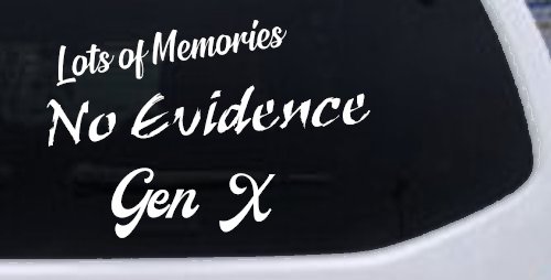 Lots of Memories No Evidence Gen X Car or Truck Window Decal Sticker (White)