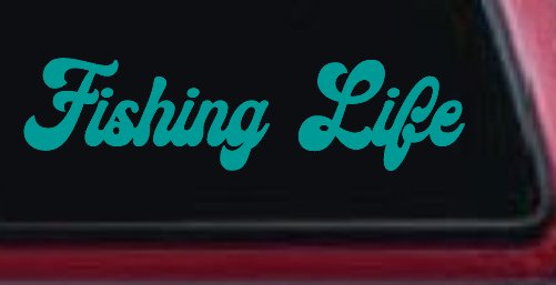 Fishing Life Car or Truck Window Vinyl Decal Sticker (Turquoise)