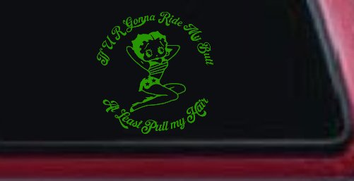 Betty Boop If U R Gonna Ride My Butt At Least Pull My Hair  Car or Truck Window Vinyl Decal Sticker (Lime)