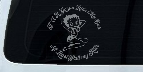 Betty Boop If U R Gonna Ride My Butt At Least Pull My Hair  Car or Truck Window Decal Sticker (Telegrey)