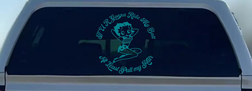 Betty Boop If U R Gonna Ride My Butt At Least Pull My Hair  Car or Truck Window Decal Sticker (Turquoise Blue)