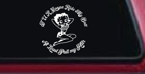 Betty Boop If U R Gonna Ride My Butt At Least Pull My Hair  Car or Truck Window Vinyl Decal Sticker (White)