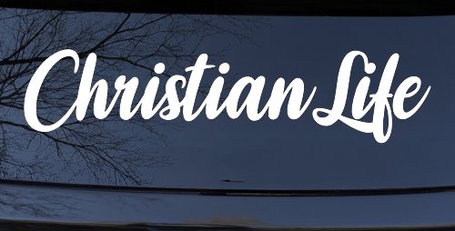 Christian Life Car or Truck Window Vinyl Decal Sticker (White)
