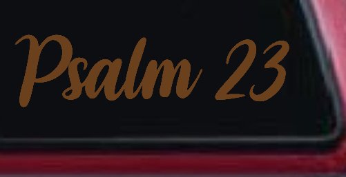 Psalm 23 The LORD is my shepherd Car or Truck Window Vinyl Decal Sticker (Copper)
