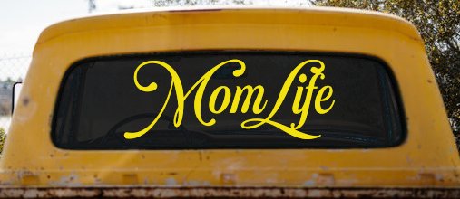 Mom Life Car or Truck Window Vinyl Decal Sticker (Yellow)