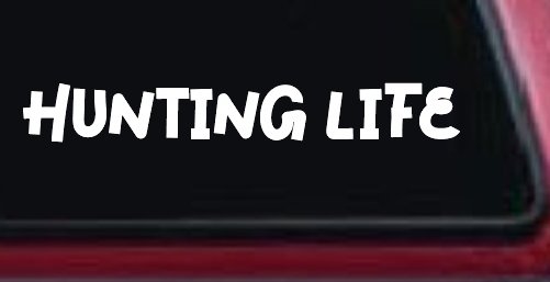 Hunting Life Car or Truck Window Vinyl Decal Sticker (White)