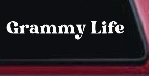 Grammy Life Car or Truck Window Vinyl Decal Sticker (White)