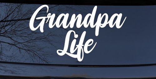 Grandpa Life Car or Truck Window Vinyl Decal Sticker (White)