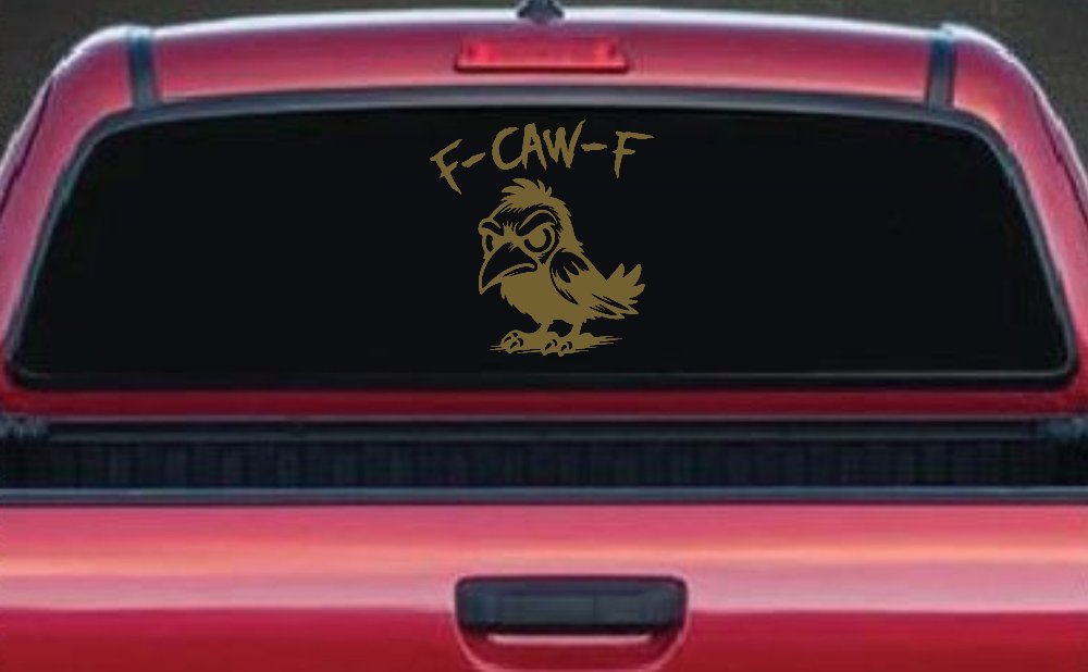 F Caw F Funny F*ck Off Crow Car or Truck Vinyl Window Decal Sticker (Gold)