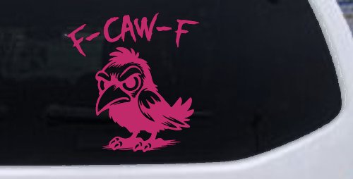 F Caw F Funny F*ck Off Crow Car or Truck Vinyl Window Decal Sticker (Hot Pink)